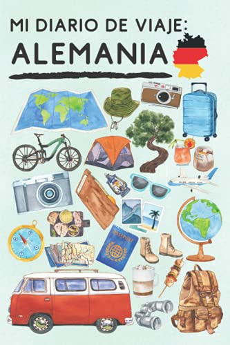 Mi Diario De Viaje Alemania: Con Plantillas Para Rellenar Y Llevar Un Seguimiento Completo De Tu Viaje Por Alemania - 120 Páginas