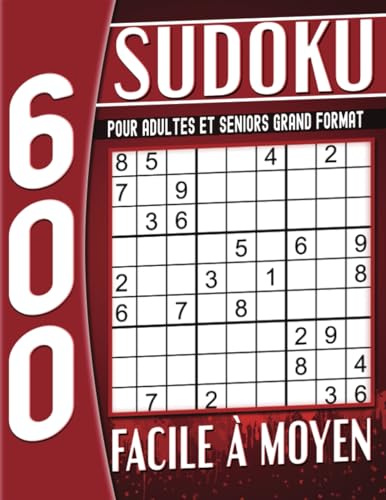 Sudoku pour Adultes et Seniors Grand Format: 600 Grilles Facile à Moyen, Cahier d'activités pour Adultes et Seniors.