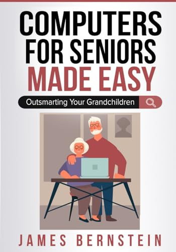 Computers for Seniors Made Easy: Outsmarting Your Grandchildren