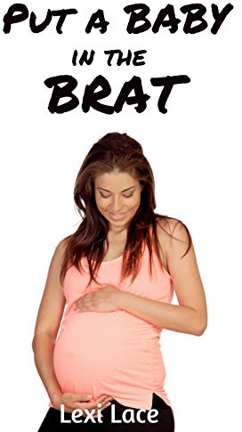 Put a BABY in the BRAT (Taboo Erotica)