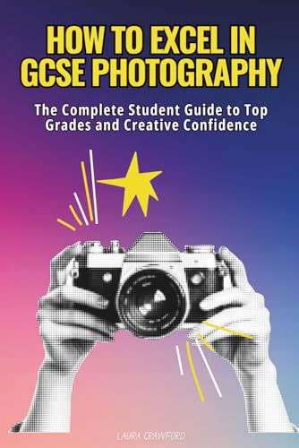 How to Excel in GCSE Photography: Your complete guide to top grades and creative confidence