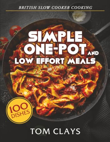 British Slow Cooker Cooking: Simple One-Pot and Low Effort Meals