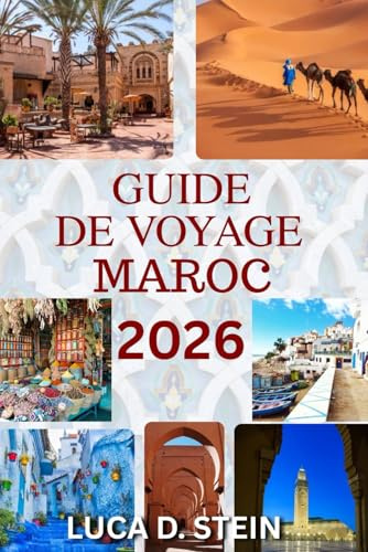 GUIDE DE VOYAGE MAROC 2026: Découvrez des villes anciennes, des déserts cachés et l'âme de l'Afrique du Nord.