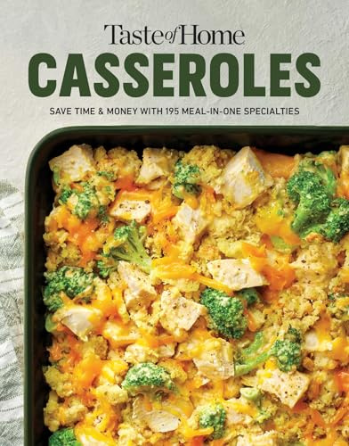 Taste of Home Casseroles: Over 150 Easy Meal in One Recipes Bonus Chapter Includes 8x8 Casseroles (Taste of Home Quick & Easy)