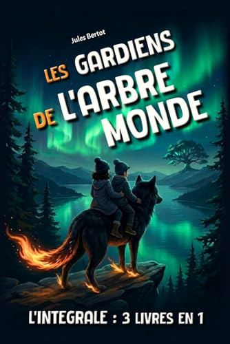 Les Gardiens de l’Arbre Monde - Intégrale: 3 livres en 1, pour enfants de 8 à 12 ans - Un roman d'aventure captivant plein de mystères - Histoire fantastique illustrée