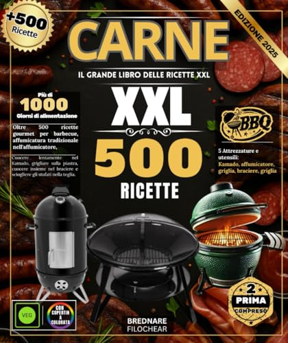 Carne : Il grande libro delle ricette XXL: oltre 500 ricette per barbecue gourmet, affumicatura in un affumicatoio tradizionale, cottura lenta in un ... un braciere e stufati fusi in un girarrosto.