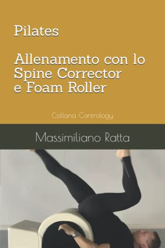 Pilates, allenamento con lo Spine Corrector e Foam Roller
