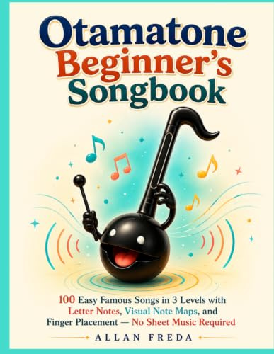 Otamatone Beginner's Songbook: 100 Easy Famous Songs in 3 Levels with Letter Notes, Visual Note Maps, and Finger Placement — No Sheet Music Required
