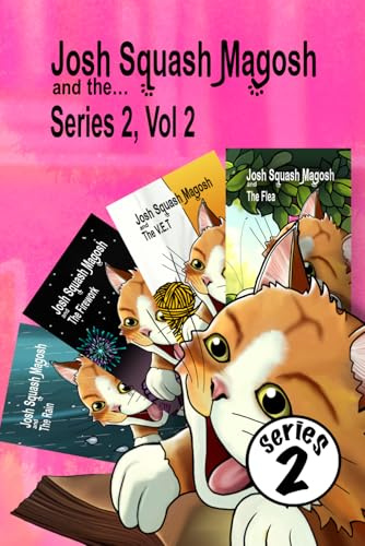 Josh Squash Magosh and the… Series two, Volume two.: Children’s illustrated story book. 4 books in one. The ginger cat chronicles inc. a November 5th story.