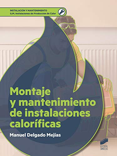 Montaje y mantenimiento de instalaciones caloríficas (Instalación y Mantenimiento nº 20)
