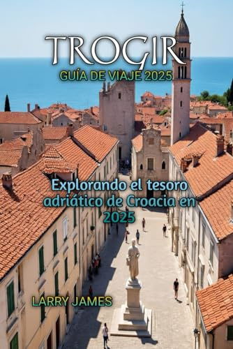 TROGIR GUÍA DE VIAJE 2025