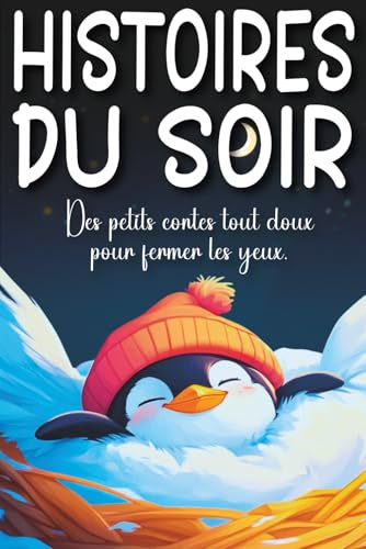 Histoires du Soir: Des petits contes tout doux pour fermer les yeux - livre enfant dès 2 ans
