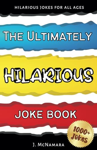 The Ultimately Hilarious Joke Book: Over 1000 Hilariously Funny Jokes For Kids Of All Ages (The ULTIMATE Kids Books)