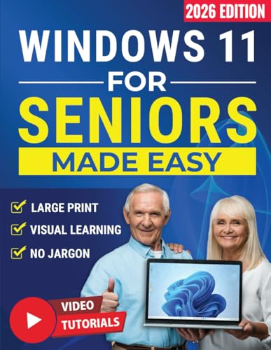 Windows 11 for Seniors Made Easy: Learn to Use Your PC with Confidence and Stay Independent. Step-by-Step Visual Instructions and No-Jargon to Make Technology Simple