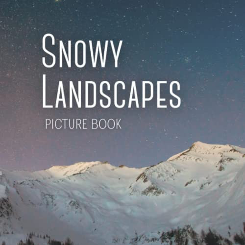 Snowy Landscapes: A picture book for seniors with dementia (Peach Tree Books: Picture Books)