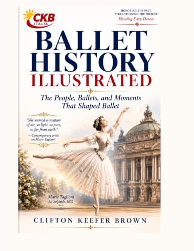 Ballet History Illustrated: The People, Ballets, and Moments That Shaped Ballet