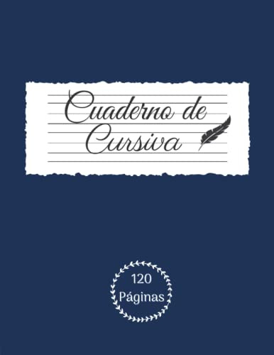 Cuaderno de Cursiva: Cuaderno de Caligrafía para niños, adolescentes y adultos para mejorar letra y practicar la Escritura Caligrafica. 120 Páginas.