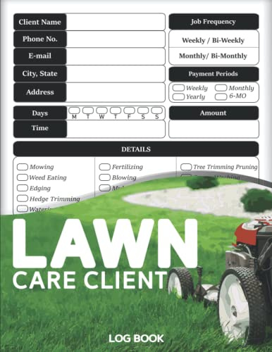 Lawn Care Client Log Book: For Lawn Mowing and Landscaping Logbook, Track and Keep a Record of your Clients' Information | Essential for Lawn Care ... Management for Landscape appointment logbook