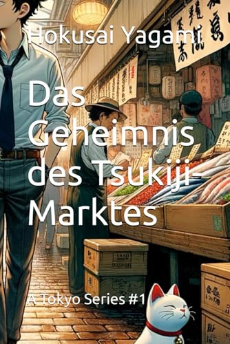 Das Geheimnis des Tsukiji-Marktes: A Tokyo Series #1