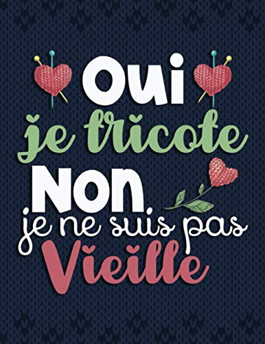 Oui, je tricote. Non, je ne suis pas vieille: Carnet de crochet | Journal de bord pratique à compléter | Cahier pour noter et organiser ses projets, ses créations et son matériel