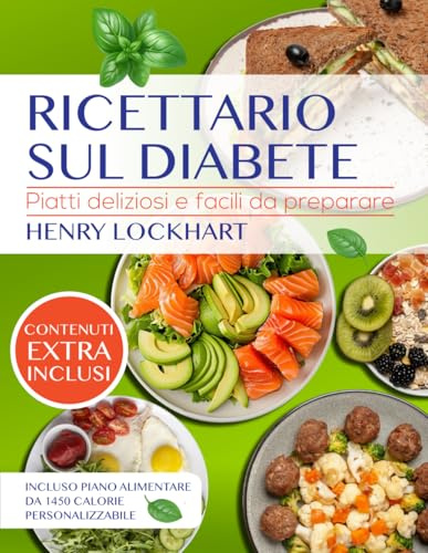 RICETTARIO SUL DIABETE: Delizie Culinarie per il Diabete di Tipo 2. Ricette a Basso Indice Glicemico. Piatti Deliziosi e Facili da Preparare. Consigli ... Calorie Personalizzabile. Bonus Esclusivi