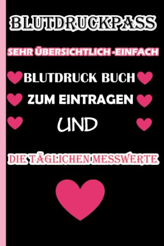 Blutdruckpass | Sehr Übersichtlich-Einfach Blutdruck Buch zum Eintragen und die Täglichen Messwerte: unkompliziert,handlich,Sehr Kompaktes ... die Volle Kontrolle über Ihren Blutdruck!