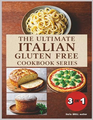 The Ultimate Italian Gluten-Free Cookbook Series 3 in 1 Collection: Pasta, Bread & Pizza, and Holiday Recipes