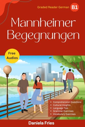 Mannheimer Begegnungen: A graded reader for low intermediate students of German (B1) (German novels for advanced beginners and intermediate students (A2 - B2)) (German Edition)
