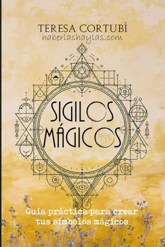 Sigilos Mágicos: Guía práctica para crear tus símbolos mágicos (Magia del Caos)