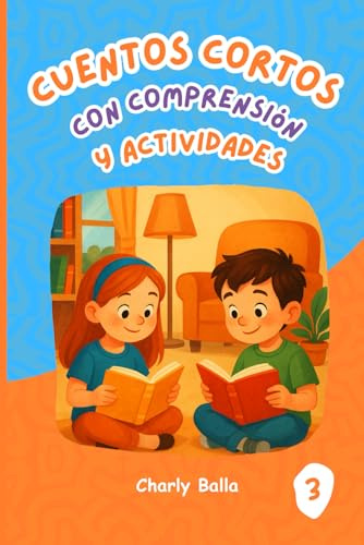 Cuentos Cortos con Comprensión y Actividades 3: Lecturas divertidas con preguntas para niños de 8 a 10 años. Ideal para mejorar la comprensión lectora