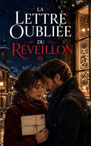 La Lettre oubliée du réveillon: Un roman de Noël bouleversant entre lettre d’amour retrouvée, secrets de famille, suspense et seconde chance