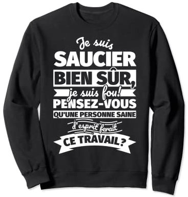Saucier bien sur je suis Sweatshirt