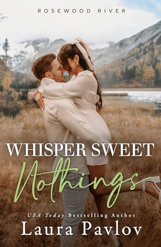 Whisper Sweet Nothings: A Small Town, Single Dad Romance (Rosewood River Series Book 6)