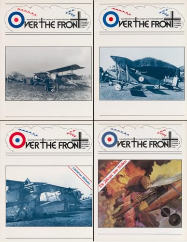 OTF - Over The Front - Journal of the League of World War I Aviation Historians, Volume 4: In-Depth Account of Pilots, Squadrons, Aircraft, and Aerial Combat During the Great War