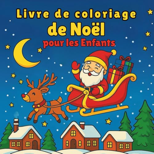 Livre de coloriage de Noël pour les enfants: Pour filles et garçons de 4 à 8 ans | 40 dessins adorables à colorier