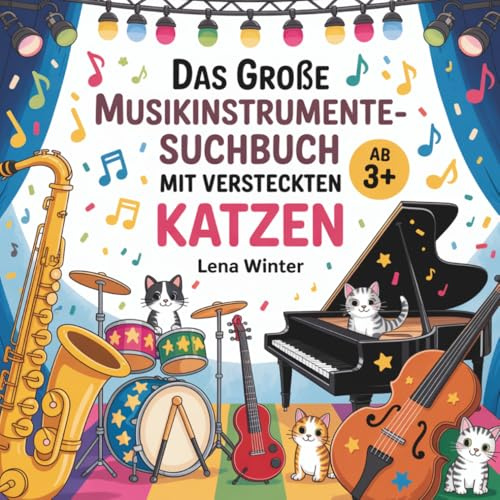 Finde die Katzen und entdecke die Welt der Musik: Ein liebevoll gestaltetes Such- und Malbuch mit Instrumenten, Orchestern und musikalischen Abenteuern