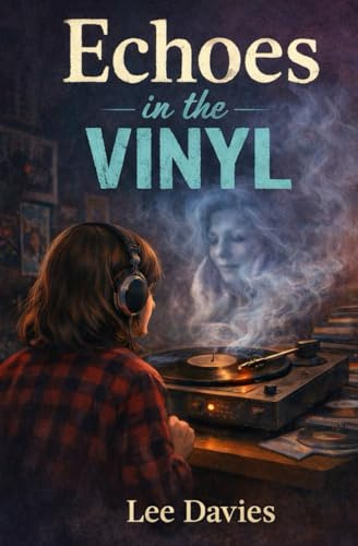 Echoes in the Vinyl: A Supernatural Coming-of-Age Thriller