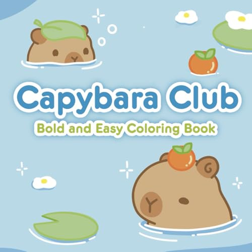 Capybara Club: Bold and Easy Coloring Book for Adults and Teens with Simple Cute Capybaras for Stress Relief and Self-Care