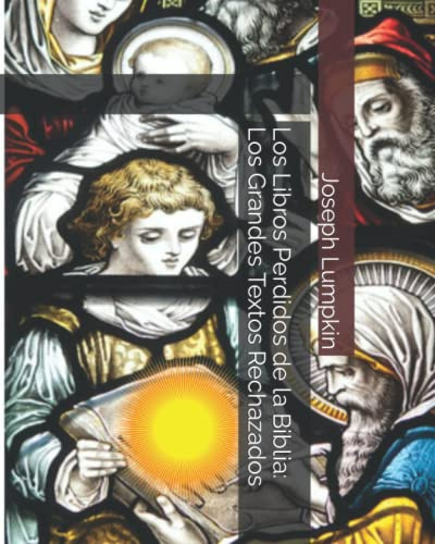Los Libros Perdidos de la Biblia: Los Grandes Textos Rechazados