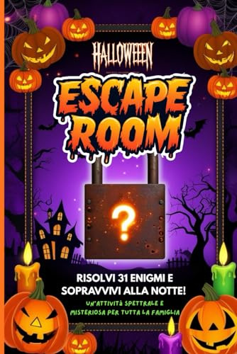 Libro di Enigmi Escape Room di Halloween: Un divertente e spaventoso libro di attività di Halloween con sfide Escape Room, giochi di logica, enigmi ... per feste & divertimento in famiglia