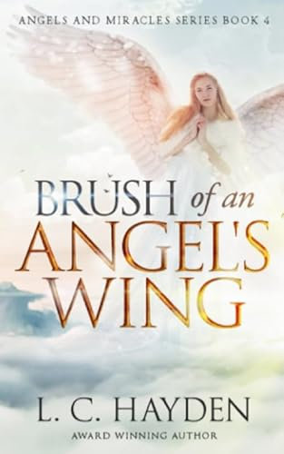 BRUSH OF AN ANGEL'S WING: Angel and Miracle Series (Angels and Miracle Series)