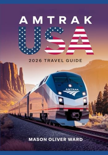 Amtrak USA 2026 Travel Guide: Explore Top Scenic Routes, Hidden Gems, National Parks, and Sustainable Journey in the New Era of Train Adventure Across America