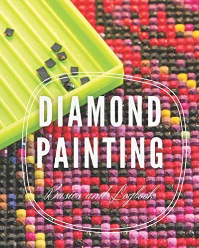 Diamond Painting Basics and Logbook 8x10 120 pages