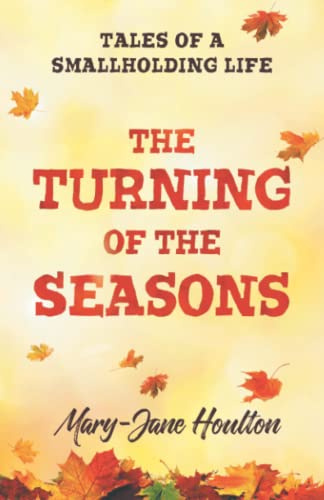 The Turning of the Seasons: Tales of a smallholding life