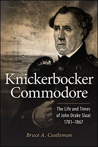 Knickerbocker Commodore: The Life and Times of John Drake Sloat, 1781-1867 (Excelsior Editions)