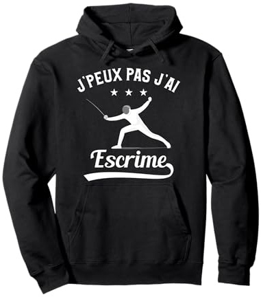 J'peux Pas J'ai Escrime Idée Cadeau Pour Un Escrimeur Sweat à Capuche