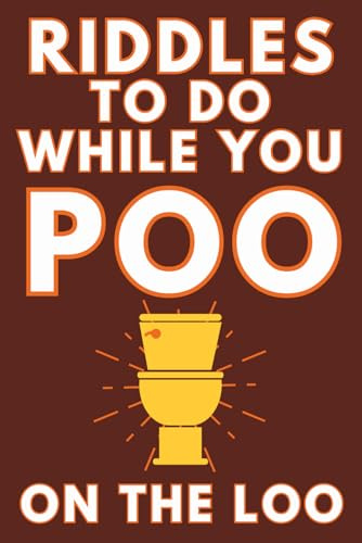 Riddles To Do While You Poo On The Loo: Funny Bathroom Reader For Adults & Teens (Alex Smart's Bathroom Readers)