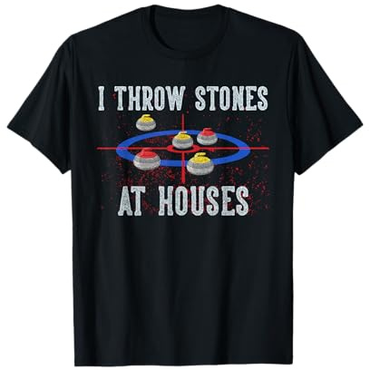 I Throw Stones At Houses Funny Curling T-Shirt