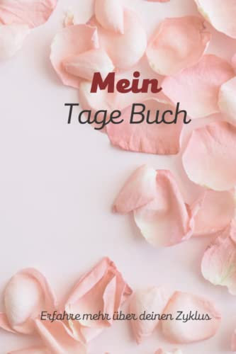 Mein Tage Buch – Notizbuch und Perioden Tagebuch zum Ausfüllen, Ergänzen und Auswerten!: Fruchtbarkeitskalender | Jahreskalender mit Mondphasen | 180 Seiten DIN A5