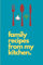 Family Recipes From My Kitchen: A Blank Recipe Book To Record Home Recipes Where Memories And Meals Meet|Each Page Sectioned Into Spaces For ... Instructions, Difficulty And Notes